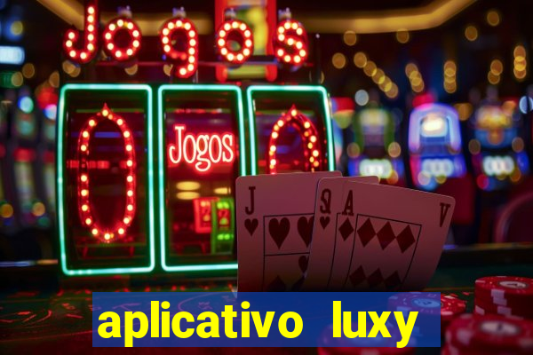 aplicativo luxy como funciona